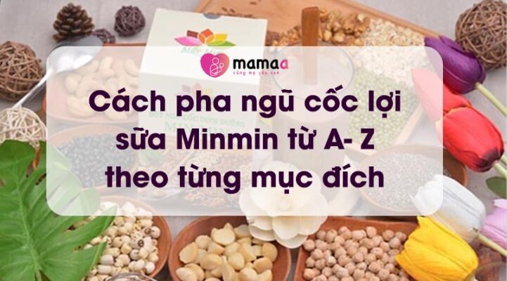 Cách pha ngũ cốc lợi sữa Minmin