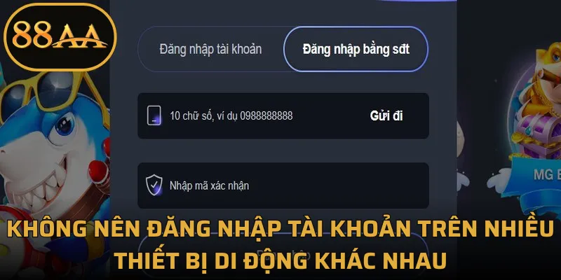 Không nên đăng nhập tài khoản trên nhiều thiết bị di động khác nhau