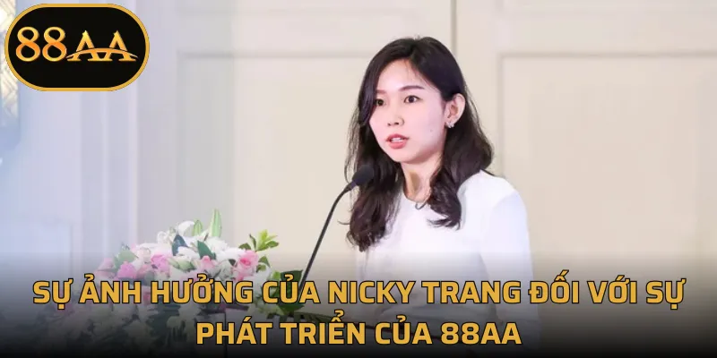 Sự ảnh hưởng của Nicky Trang đối với sự phát triển của 88AA