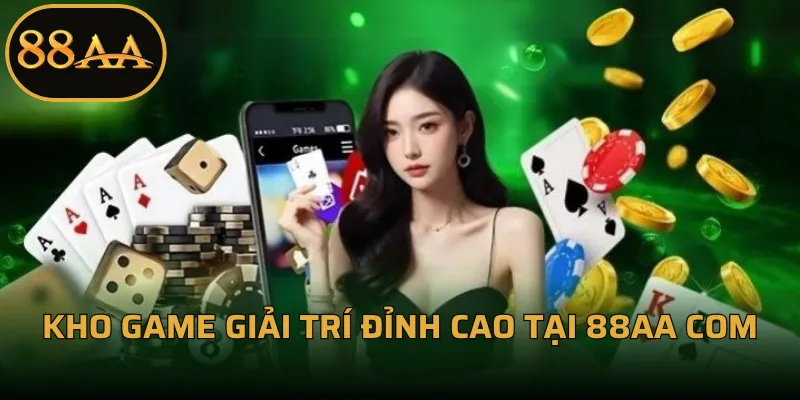 Kho game giải trí đỉnh cao tại 88aa Com