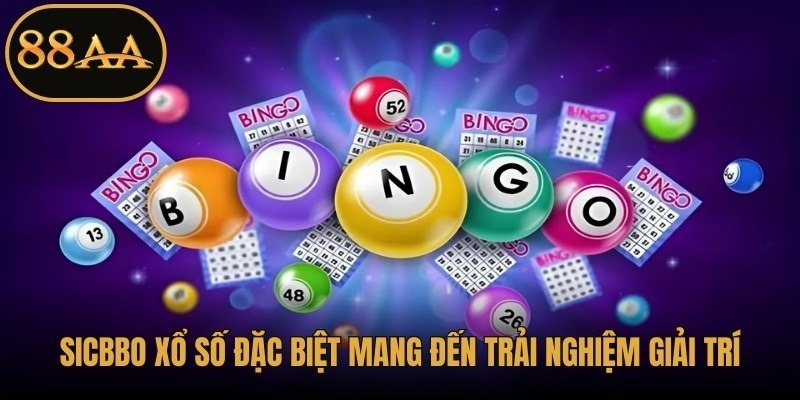 Sicbbo xổ số đặc biệt mang đến trải nghiệm giải trí đầy kịch tính